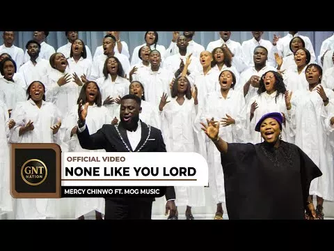 Mercy Chinwo – None Like You Lord ft. MOGmusic