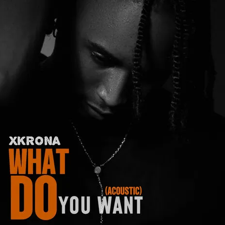 Xkrona – What Do You Want MP3 Download Xkrona – What Do You Want cover art