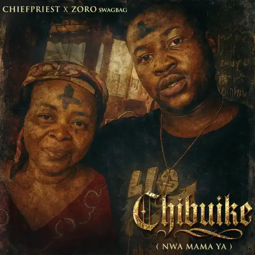 Cubana Chief Priest – Chibuike Ft. Zoro Swagbag MP3 Download Cubana Chief Priest – Chibuike Ft. Zoro Swagbag cover art