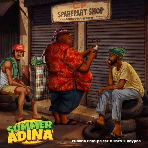 Cubana Chief Priest – Summer Adina Ft. BoyPee & Zoro Swagbag MP3 Download Cubana Chief Priest – Summer Adina Ft. BoyPee & Zoro Swagbag cover art