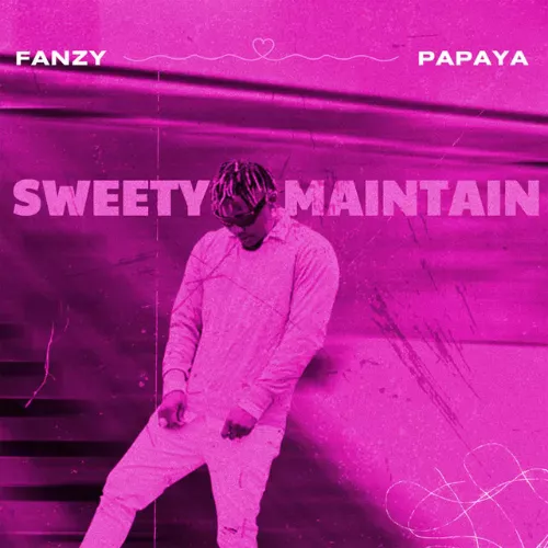 Fanzypapaya – Sweety Maintain MP3 Download Fanzypapaya – Sweety Maintain cover art