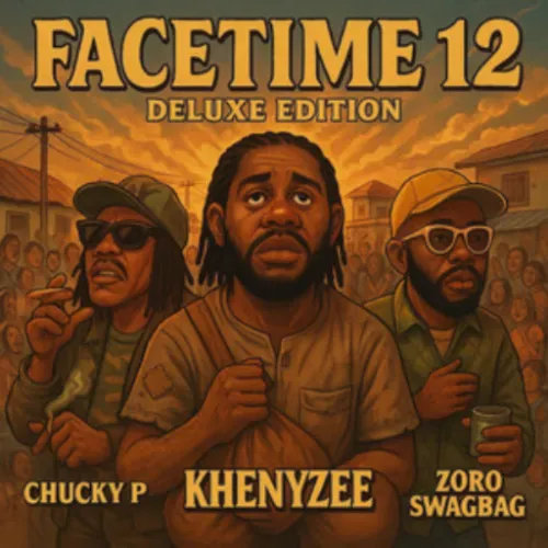 Khenyzee – Facetime 12 (Deluxe Edition Pro) Ft. Zoro Swagbag MP3 Download Khenyzee – Facetime 12 (Deluxe Edition Pro) Ft. Zoro Swagbag cover art